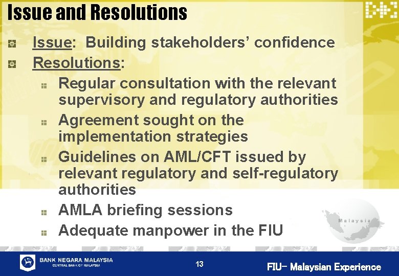 Issue and Resolutions Issue: Building stakeholders’ confidence Resolutions: Regular consultation with the relevant supervisory