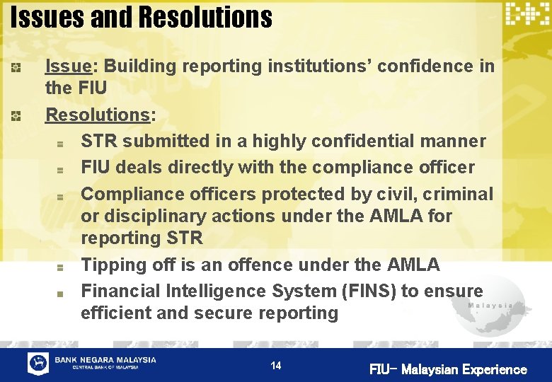 Issues and Resolutions Issue: Building reporting institutions’ confidence in the FIU Resolutions: STR submitted