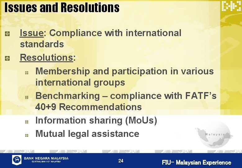 Issues and Resolutions Issue: Compliance with international standards Resolutions: Membership and participation in various