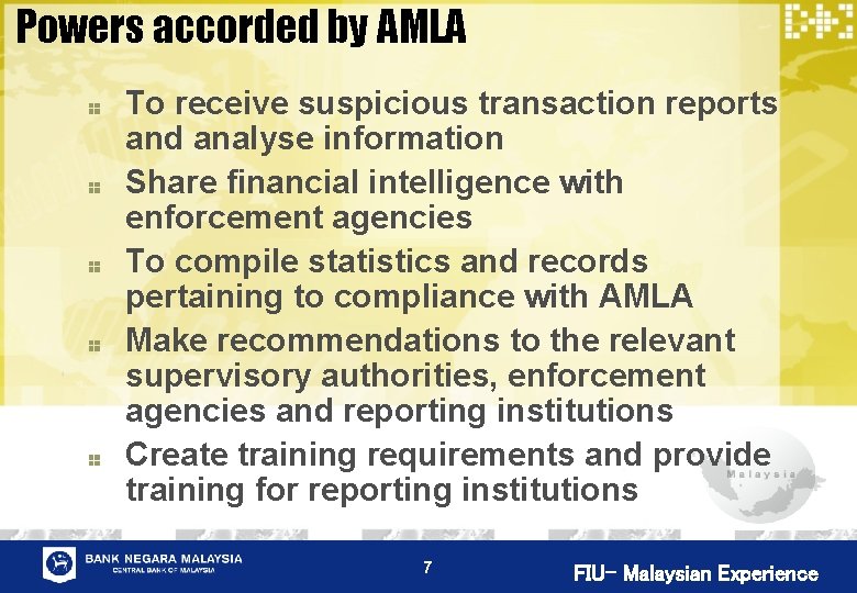 Powers accorded by AMLA To receive suspicious transaction reports and analyse information Share financial