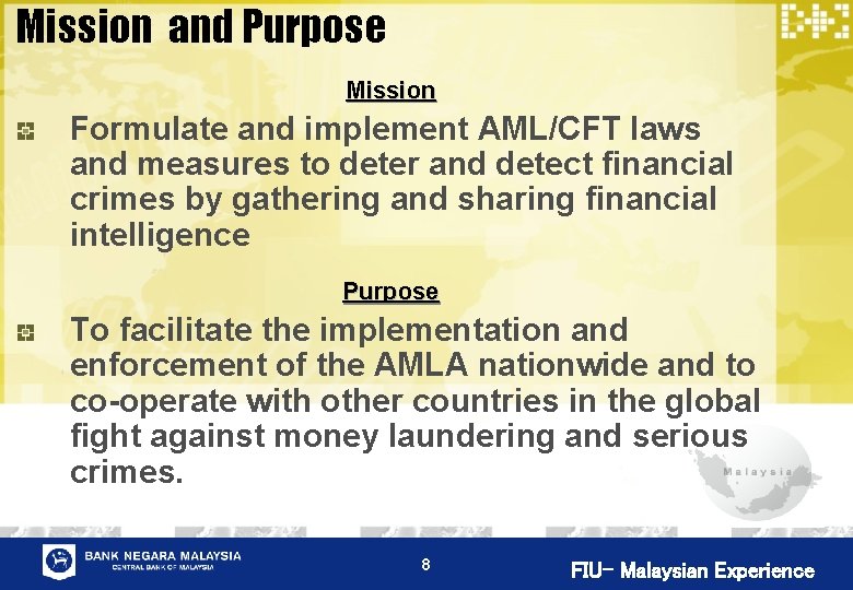 Mission and Purpose Mission Formulate and implement AML/CFT laws and measures to deter and