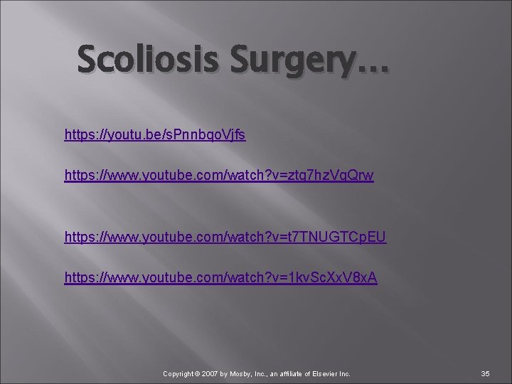 Scoliosis Surgery… https: //youtu. be/s. Pnnbqo. Vjfs https: //www. youtube. com/watch? v=ztg 7 hz.