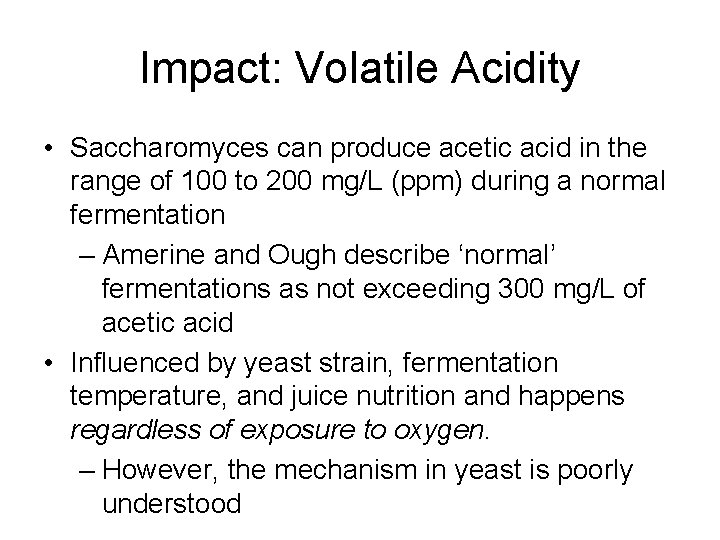 Impact: Volatile Acidity • Saccharomyces can produce acetic acid in the range of 100