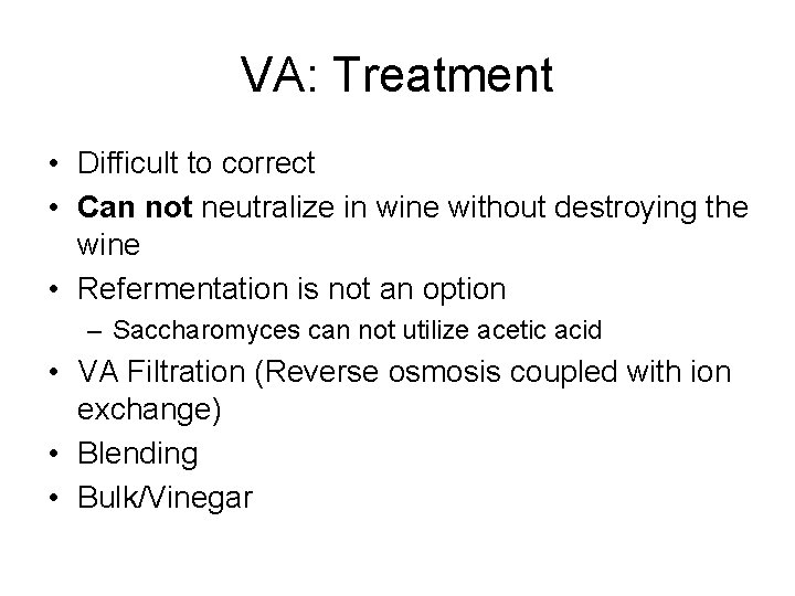 VA: Treatment • Difficult to correct • Can not neutralize in wine without destroying