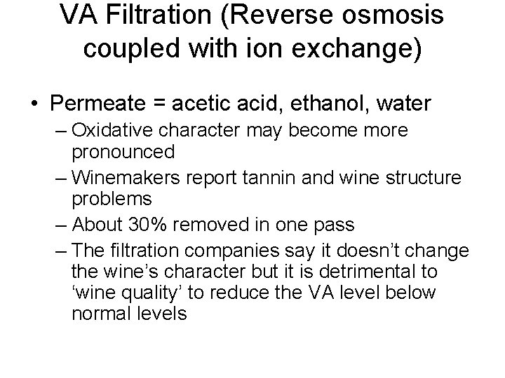 VA Filtration (Reverse osmosis coupled with ion exchange) • Permeate = acetic acid, ethanol,