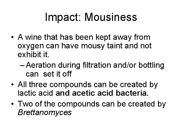 Impact: Mousiness • A wine that has been kept away from oxygen can have