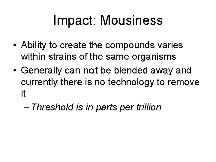 Impact: Mousiness • Ability to create the compounds varies within strains of the same