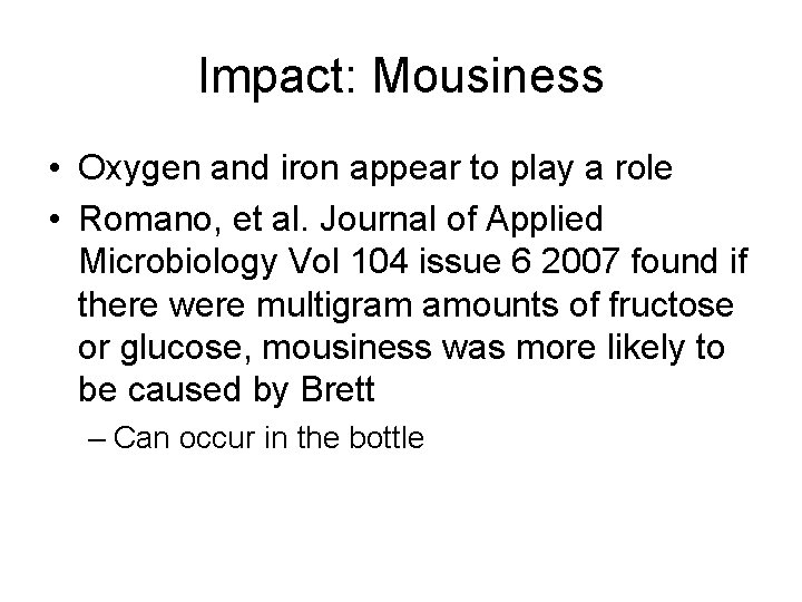 Impact: Mousiness • Oxygen and iron appear to play a role • Romano, et