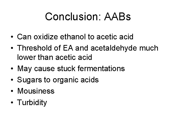 Conclusion: AABs • Can oxidize ethanol to acetic acid • Threshold of EA and