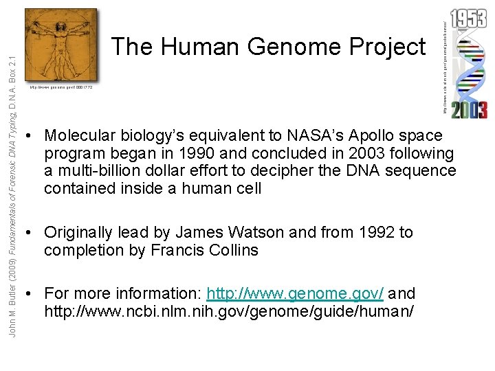 http: //www. genome. gov/10001772 http: //www. ncbi. nlm. nih. gov/genome/guide/human/ John M. Butler (2009) http: //www. genome. gov/10001772 http: //www. ncbi. nlm. nih. gov/genome/guide/human/ John M. Butler (2009)