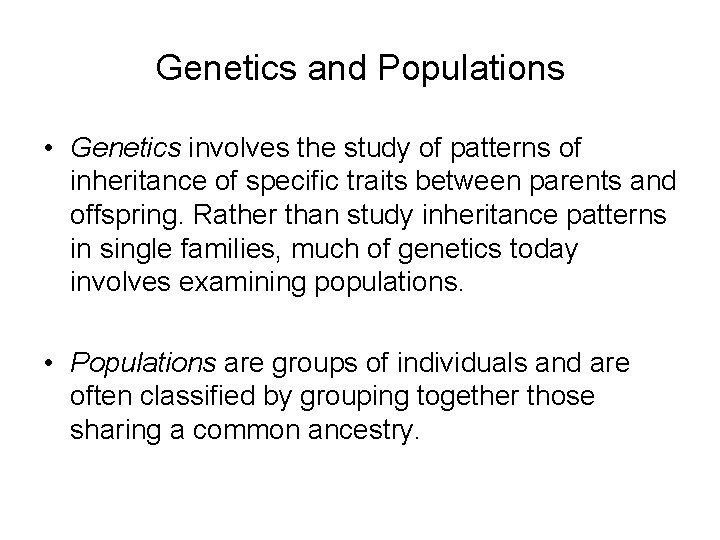 Genetics and Populations • Genetics involves the study of patterns of inheritance of specific Genetics and Populations • Genetics involves the study of patterns of inheritance of specific