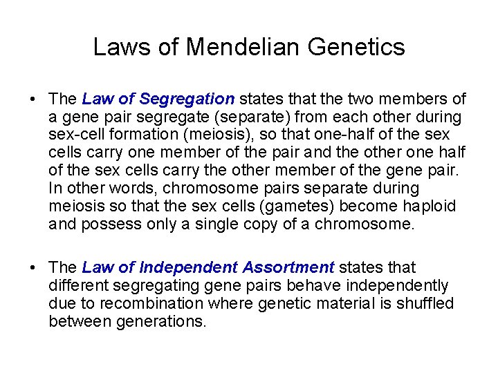 Laws of Mendelian Genetics • The Law of Segregation states that the two members Laws of Mendelian Genetics • The Law of Segregation states that the two members