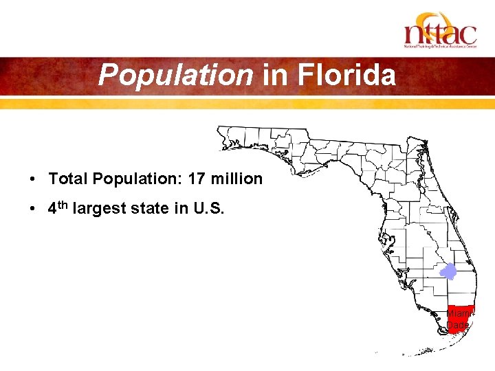 Population in Florida • Total Population: 17 million • 4 th largest state in