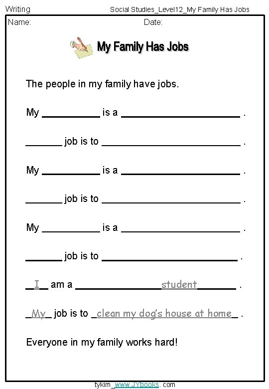 Writing Social Studies_Level 12_My Family Has Jobs Name: Date: The people in my family