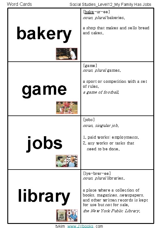 Word Cards Social Studies_Level 12_My Family Has Jobs [bake-ur-ee] noun, plural bakeries. bakery a