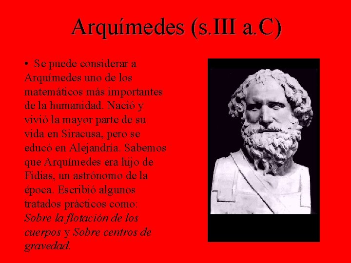 Arquímedes (s. III a. C) • Se puede considerar a Arquímedes uno de los