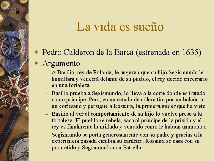 La vida es sueño w Pedro Calderón de la Barca (estrenada en 1635) w