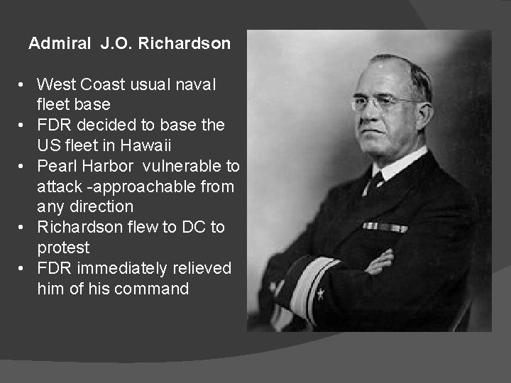 Admiral J. O. Richardson • West Coast usual naval fleet base • FDR decided