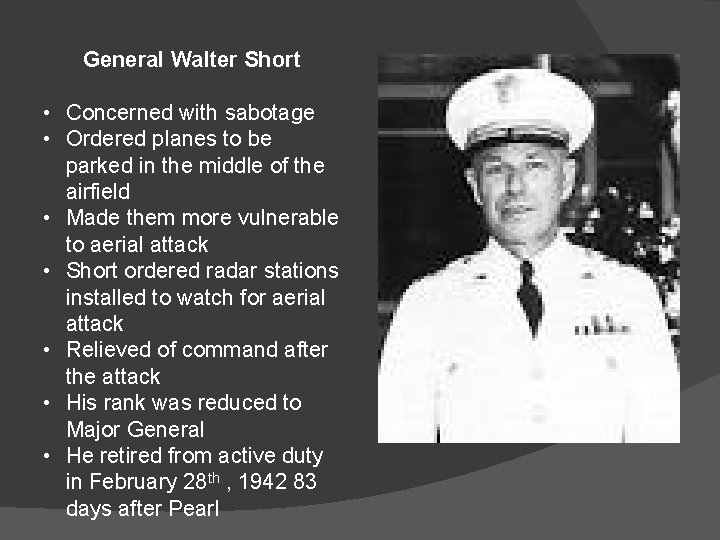 General Walter Short • Concerned with sabotage • Ordered planes to be parked in