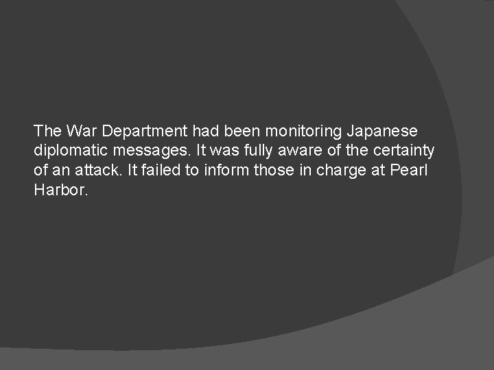 The War Department had been monitoring Japanese diplomatic messages. It was fully aware of