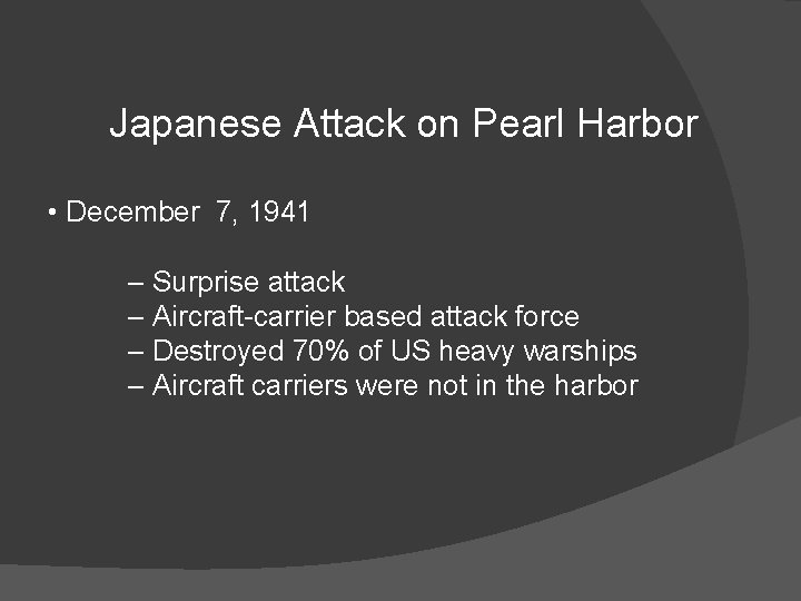 Japanese Attack on Pearl Harbor • December 7, 1941 – Surprise attack – Aircraft-carrier