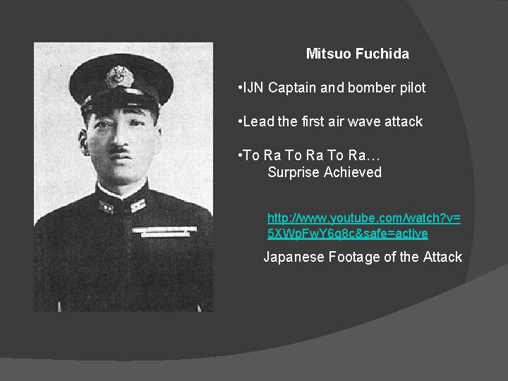 Mitsuo Fuchida • IJN Captain and bomber pilot • Lead the first air wave