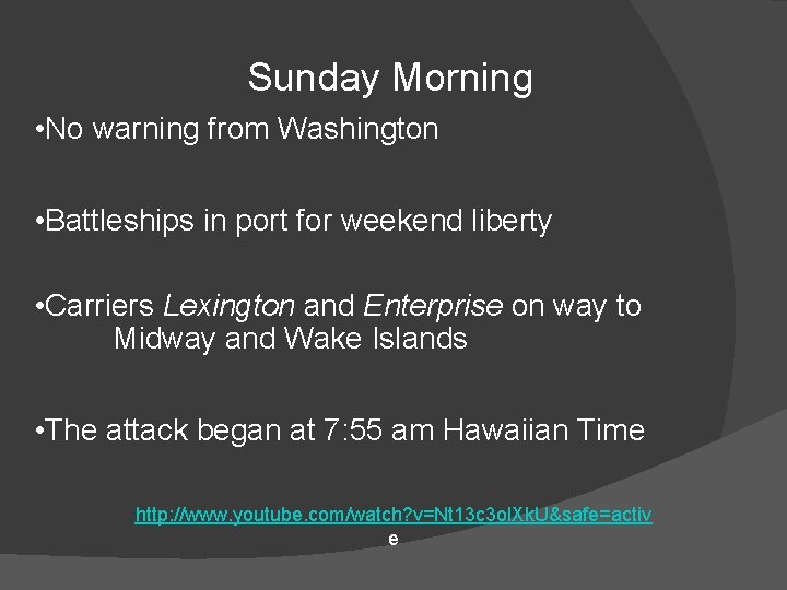 Sunday Morning • No warning from Washington • Battleships in port for weekend liberty