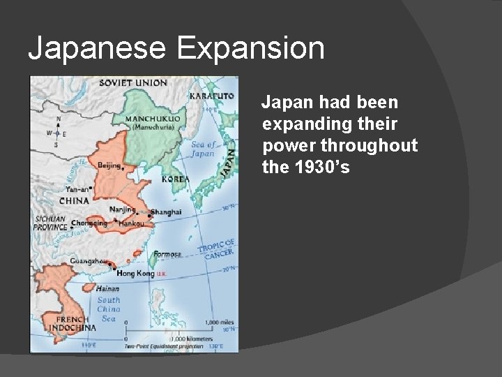 Japanese Expansion Japan had been expanding their power throughout the 1930’s 