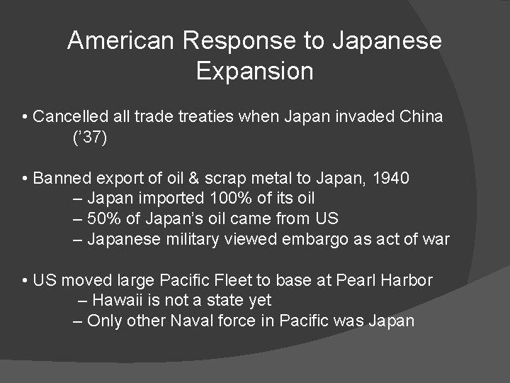 American Response to Japanese Expansion • Cancelled all trade treaties when Japan invaded China