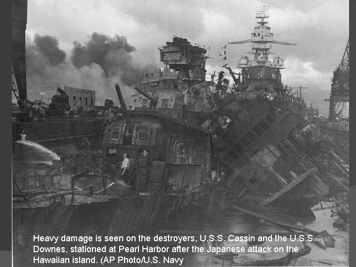 Heavy damage is seen on the destroyers, U. S. S. Cassin and the U.