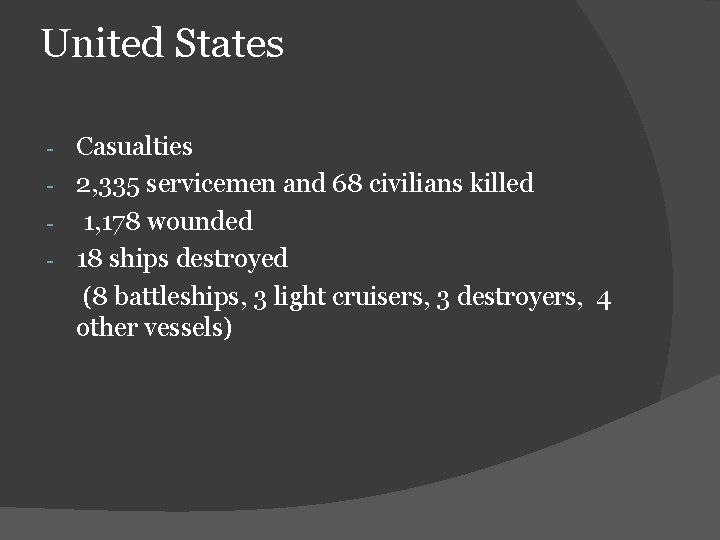 United States Casualties - 2, 335 servicemen and 68 civilians killed - 1, 178