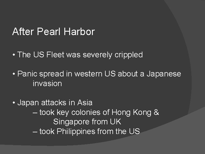 After Pearl Harbor • The US Fleet was severely crippled • Panic spread in