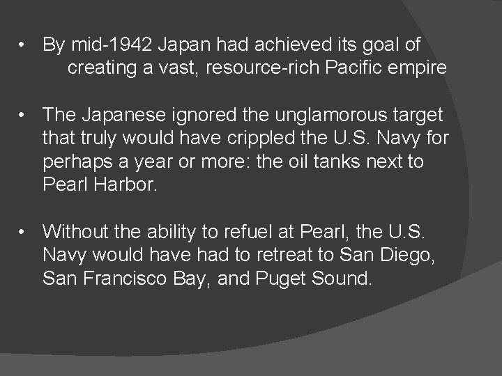  • By mid-1942 Japan had achieved its goal of creating a vast, resource-rich