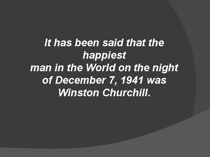 It has been said that the happiest man in the World on the night