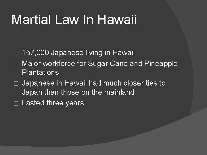 Martial Law In Hawaii 157, 000 Japanese living in Hawaii � Major workforce for