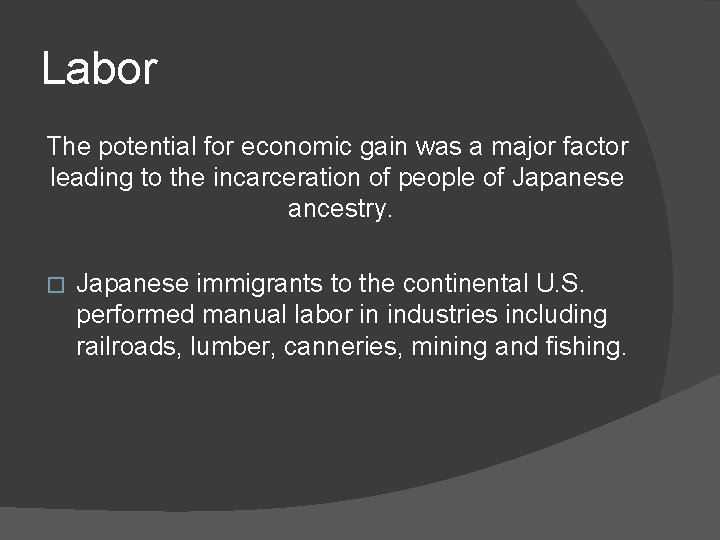 Labor The potential for economic gain was a major factor leading to the incarceration