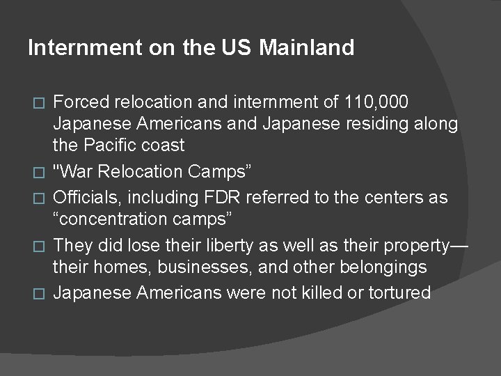 Internment on the US Mainland � � � Forced relocation and internment of 110,