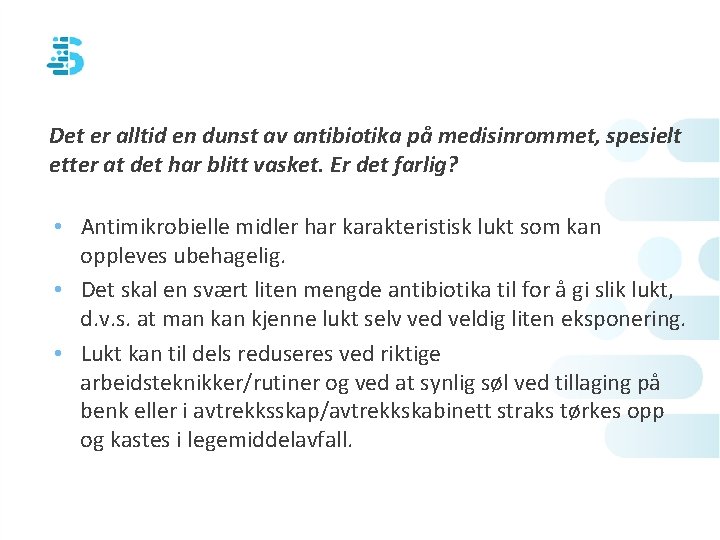 Det er alltid en dunst av antibiotika på medisinrommet, spesielt etter at det har