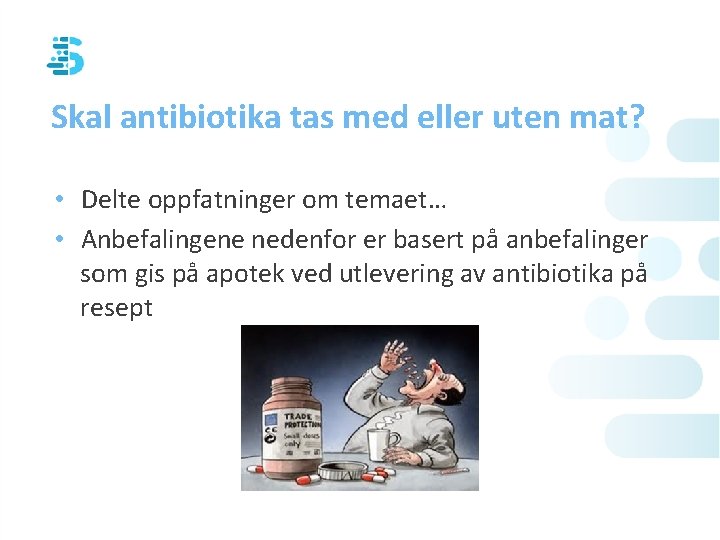 Skal antibiotika tas med eller uten mat? • Delte oppfatninger om temaet… • Anbefalingene