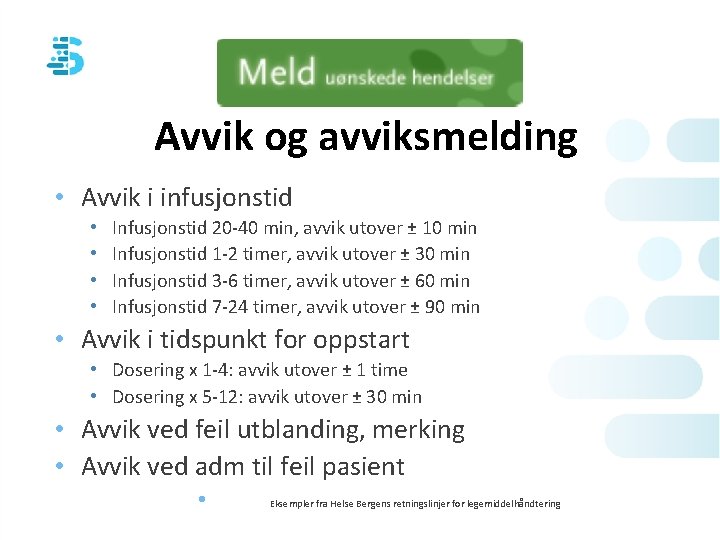 Avvik og avviksmelding • Avvik i infusjonstid • • Infusjonstid 20 -40 min, avvik