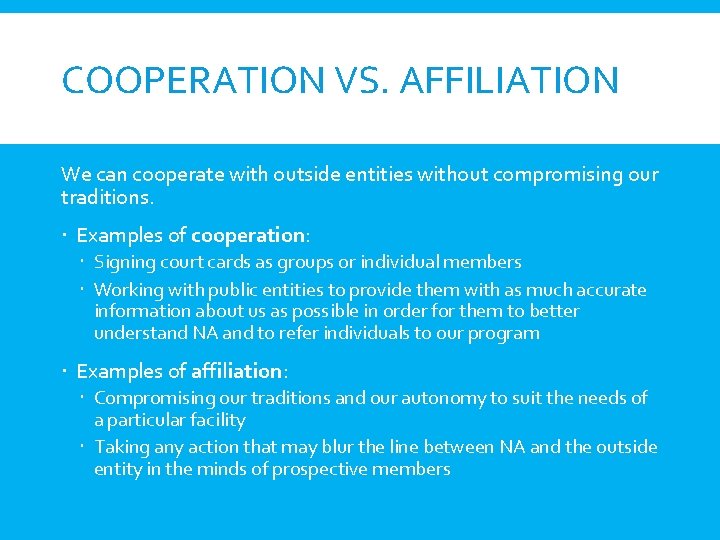 COOPERATION VS. AFFILIATION We can cooperate with outside entities without compromising our traditions. Examples