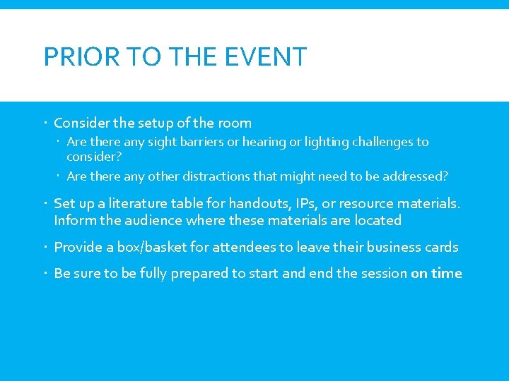PRIOR TO THE EVENT Consider the setup of the room Are there any sight