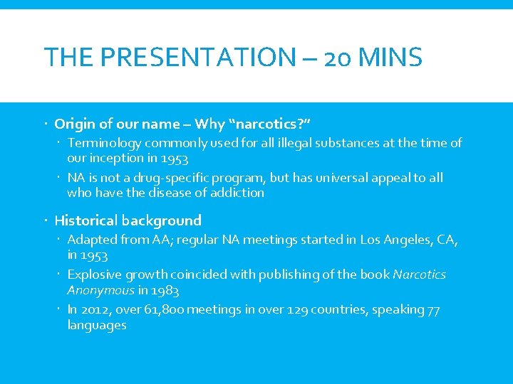 THE PRESENTATION – 20 MINS Origin of our name – Why “narcotics? ” Terminology