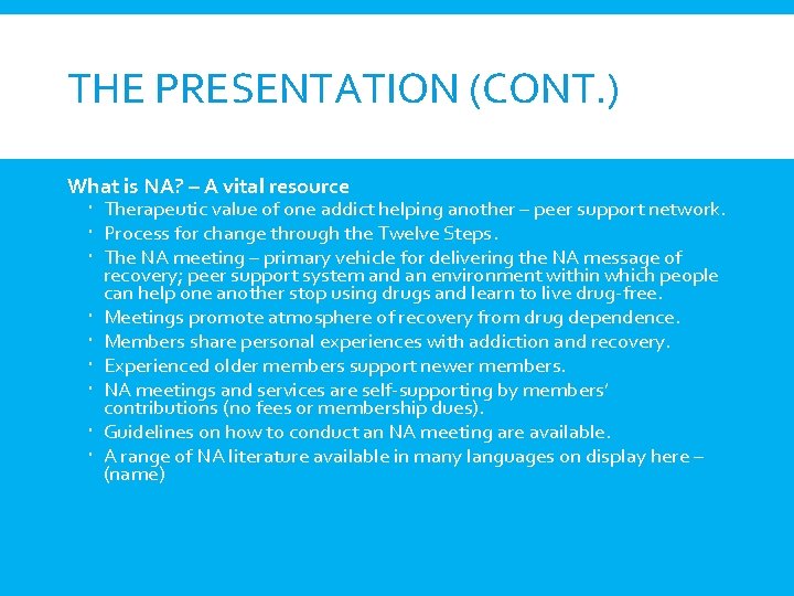THE PRESENTATION (CONT. ) What is NA? – A vital resource Therapeutic value of