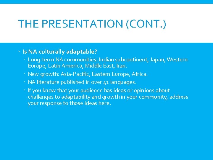 THE PRESENTATION (CONT. ) Is NA culturally adaptable? Long-term NA communities: Indian subcontinent, Japan,