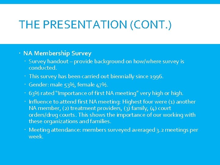 THE PRESENTATION (CONT. ) NA Membership Survey handout – provide background on how/where survey