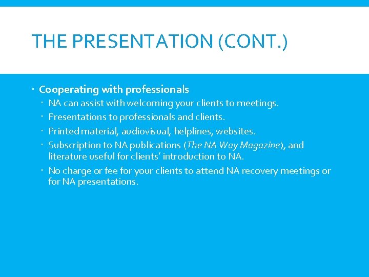 THE PRESENTATION (CONT. ) Cooperating with professionals NA can assist with welcoming your clients