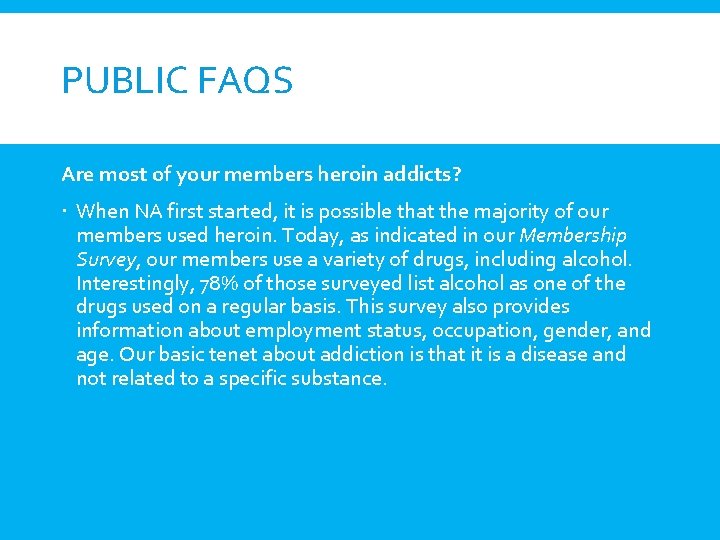 PUBLIC FAQS Are most of your members heroin addicts? When NA first started, it