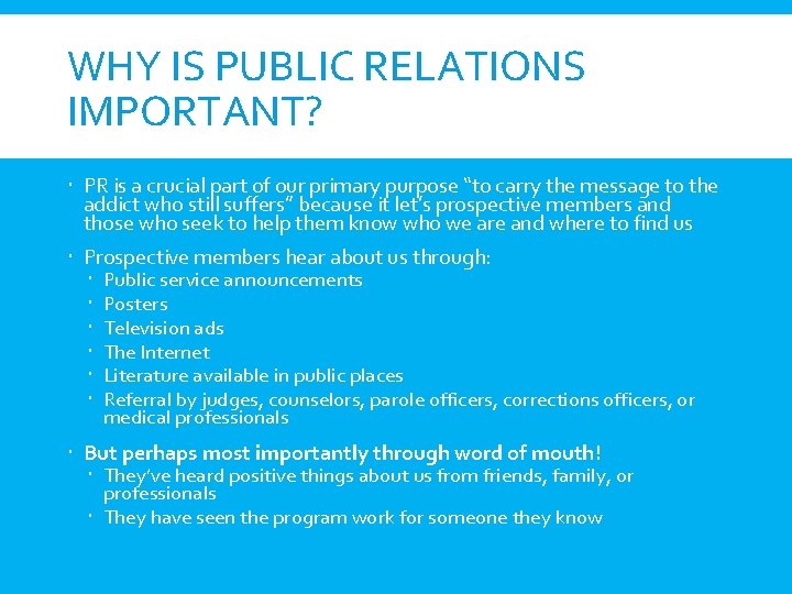 WHY IS PUBLIC RELATIONS IMPORTANT? PR is a crucial part of our primary purpose