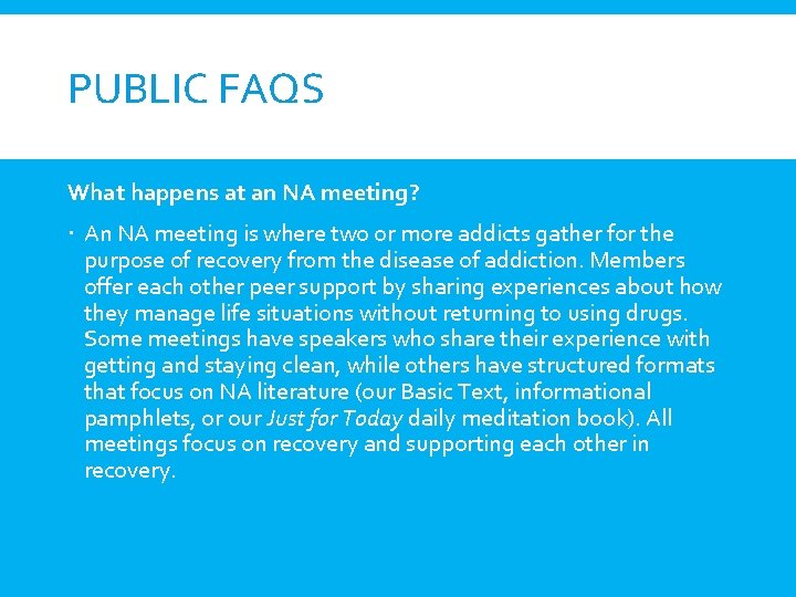 PUBLIC FAQS What happens at an NA meeting? An NA meeting is where two